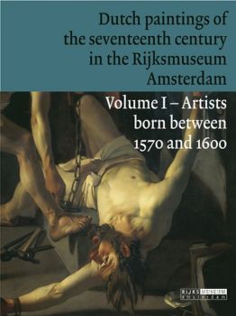 Dutch Paintings of the Seventeenth Century in The Rijksmuseum, Amsterdam. Volume I; Artists born between 1570 and 1600 by Unknown Artist