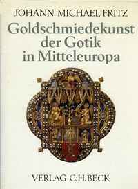 Goldschmiedekunst der Gotik in Mitteleuropa by Various artists