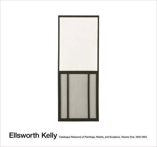 Ellsworth Kelly. Catalogue Raisonné of Paintings and Sculpture. Volume 1, 1940-1953. by Unknown Artist