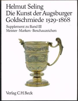 Die Kunst der Augsburger Goldschmiede 1529-1868. Band I, II, III. + Supplement zu Band III: Mester by Various artists